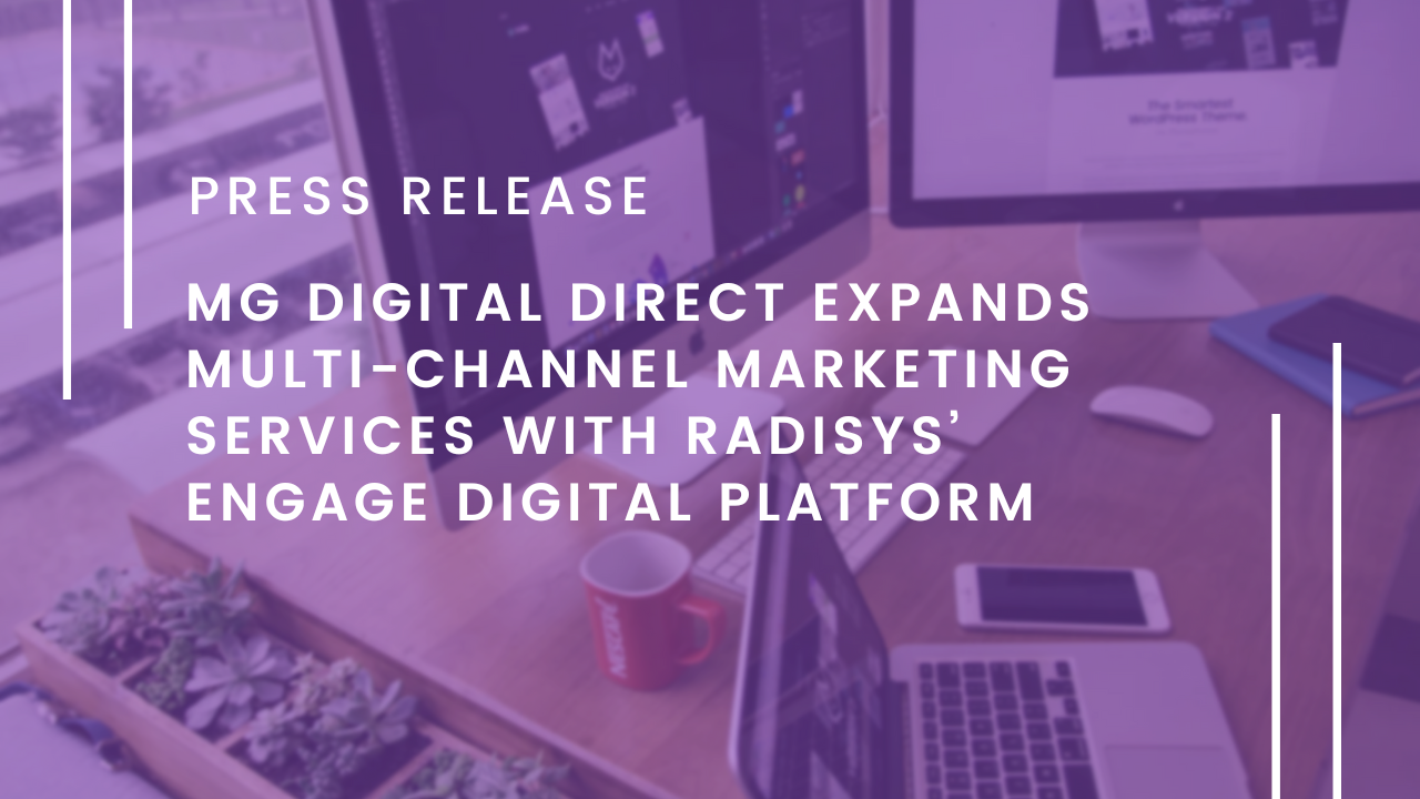  MG Digital Direct Expands Multi-Channel Marketing Services with Radisys’ Engage Digital Platform